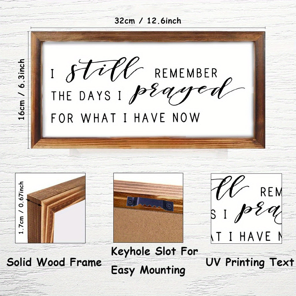 1pc Rustic Farmhouse Wooden Wall Art - "I Still Remember The Days I Prayed for What I Have Now" - Inspirational Quote Framed Plaque, Perfect for Living Room, Bedroom Decor & Family Gatherings, Unique Housewarming Gift, Inspirational Decor|Decorative Wall