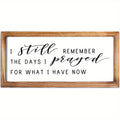 Gratitude Prayer Wall Art, Rustic Farmhouse Wooden Framed Sign with I Still Remember the Days I Prayed for What I Have Now Quote for Living Room Decor
