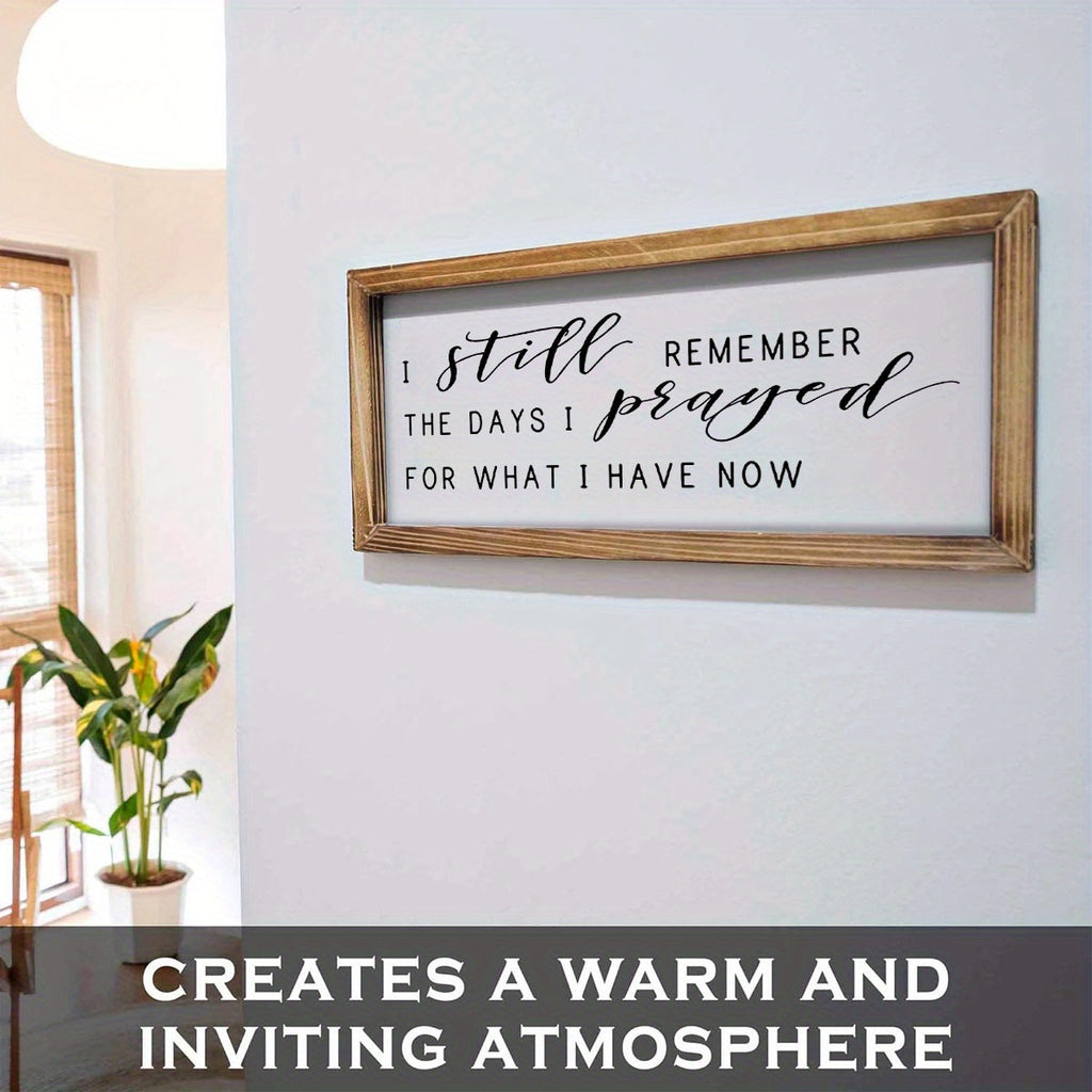1pc Rustic Farmhouse Wooden Wall Art - "I Still Remember The Days I Prayed for What I Have Now" - Inspirational Quote Framed Plaque, Perfect for Living Room, Bedroom Decor & Family Gatherings, Unique Housewarming Gift, Inspirational Decor|Decorative Wall