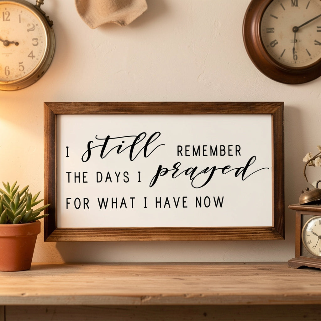 1pc Rustic Farmhouse Wooden Wall Art - "I Still Remember The Days I Prayed for What I Have Now" - Inspirational Quote Framed Plaque, Perfect for Living Room, Bedroom Decor & Family Gatherings, Unique Housewarming Gift, Inspirational Decor|Decorative Wall